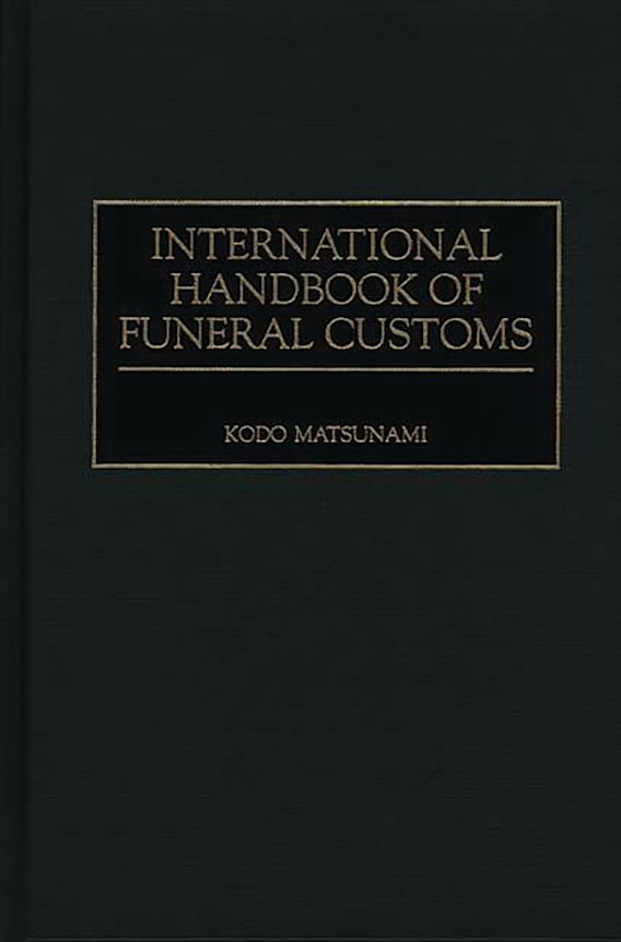 International Handbook of Funeral Customs Kodo Matsunami Greenwood