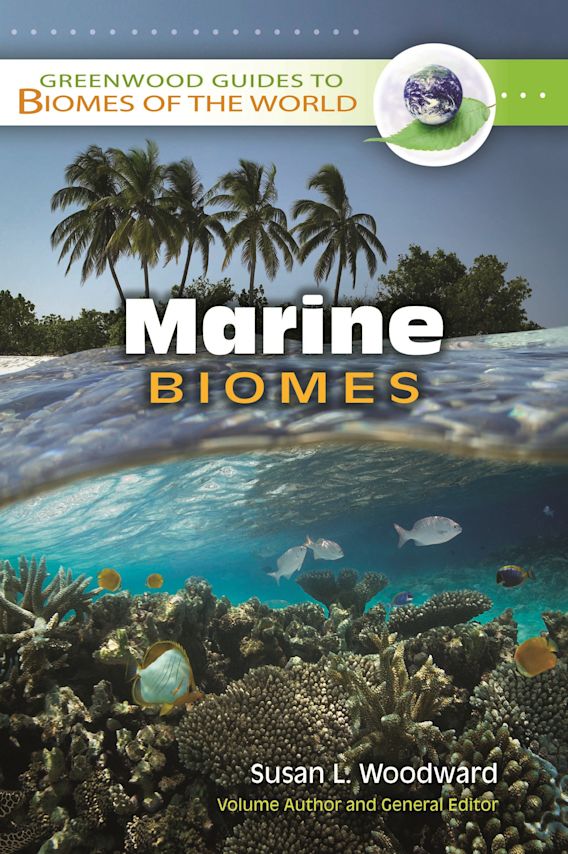 Marine Biomes Greenwood Guides To Biomes Of The World Susan L Woodward Greenwood