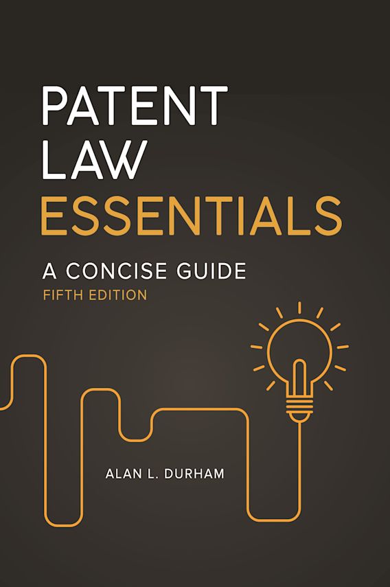 Patent Law Essentials A Concise Guide Alan L Durham Praeger