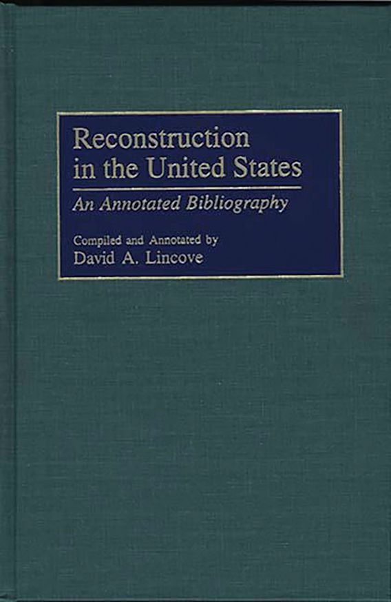 Reconstruction in the United States: An Annotated Bibliography ...