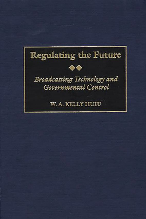 Regulating The Future Broadcasting Technology And Governmental Control