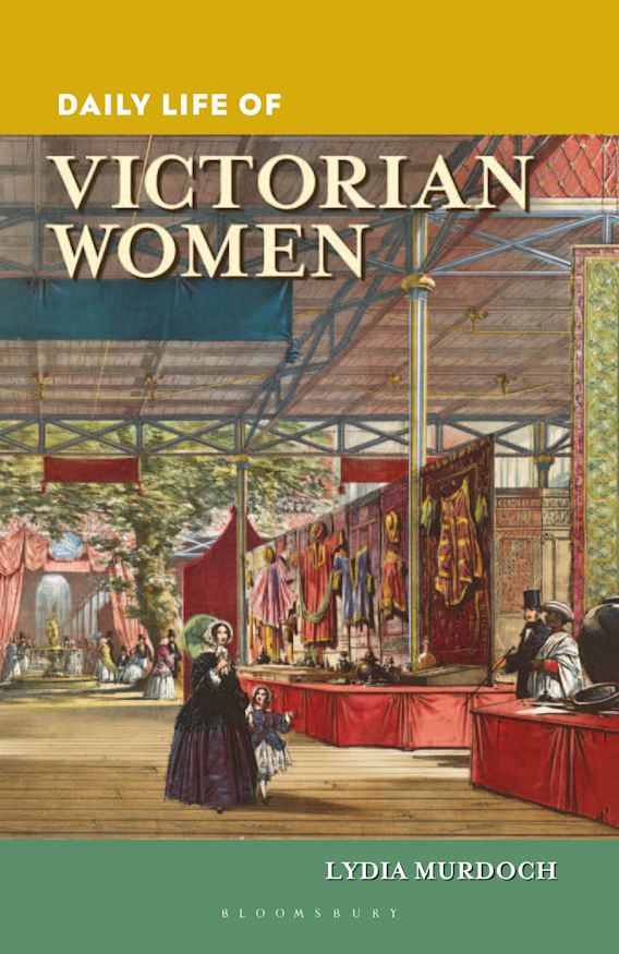 Daily Life of Victorian Women The Greenwood Press Daily Life Through