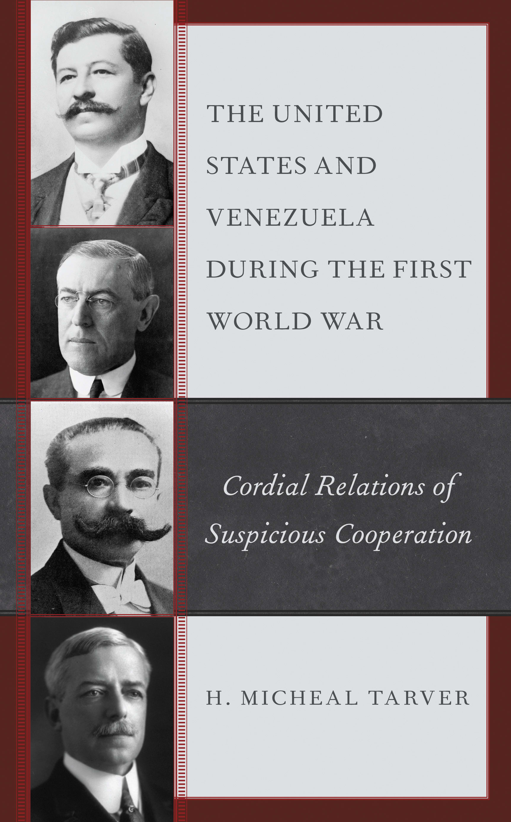 This image shows the cover of United States and Venezuela during the First World War: Cordial Relations of Suspicious Cooperation.