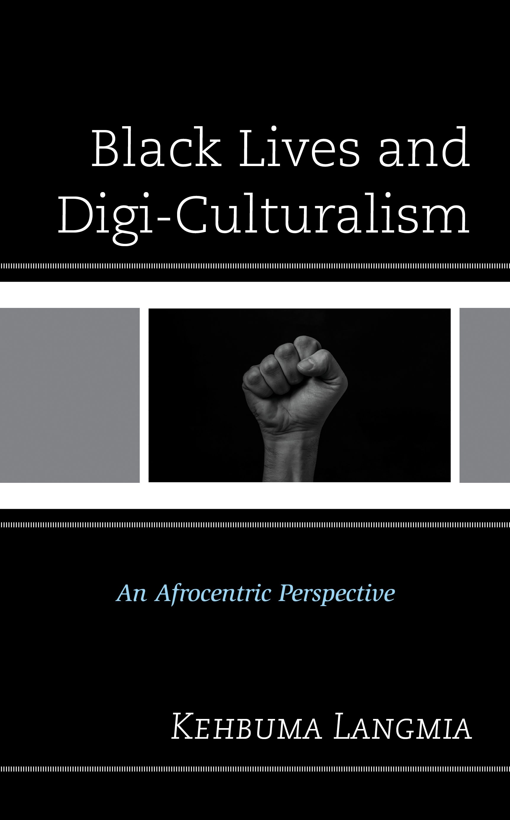 This image shows the cover of Black Lives and Digi-Culturalism: An Afrocentric Perspective.