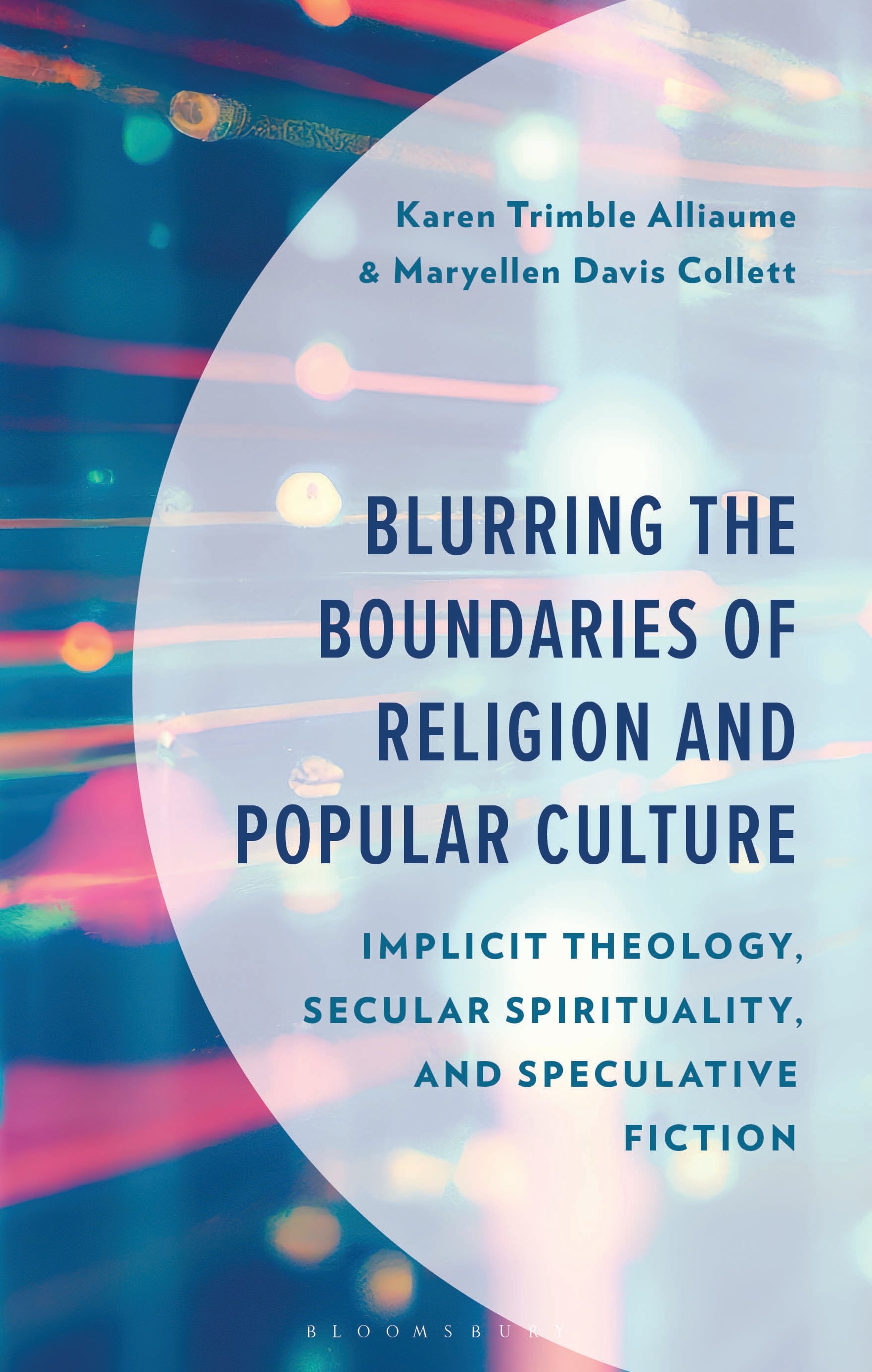 This image shows the cover of Blurring the Boundaries of Religion and Popular Culture: Implicit Theology, Secular Spirituality, and Speculative Fiction.