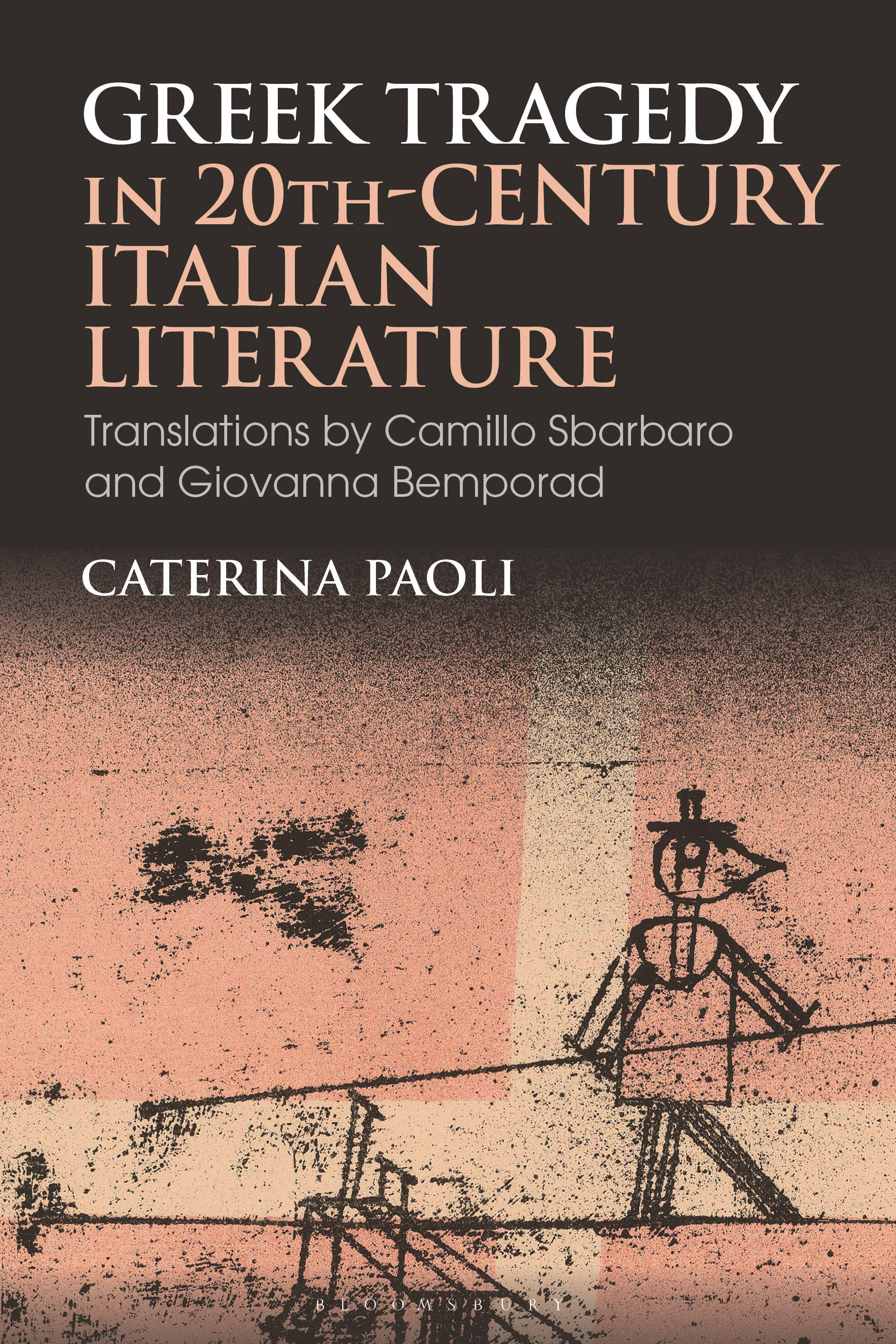 Greek Tragedy in 20th-Century Italian Literature: Translations by Camillo Sbarbaro and Giovanna Bemporad book cover