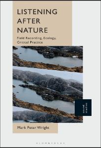 Listening After Nature: Field Recording, Ecology, Critical Practice book cover