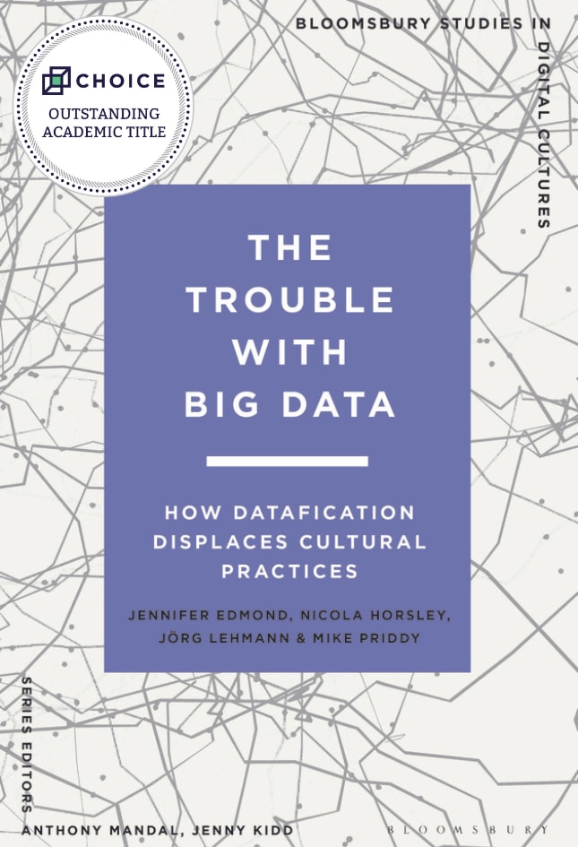 This image shows the cover of The Trouble With Big Data: How Datafication Displaces Cultural Practices.