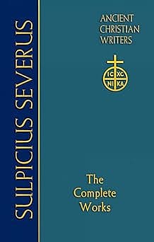 Sulpicius Severus: The Complete Works