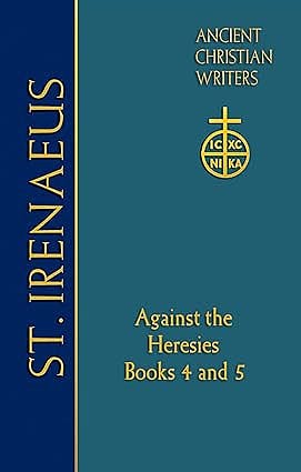 St. Irenaeus of Lyons: Against the Heresies