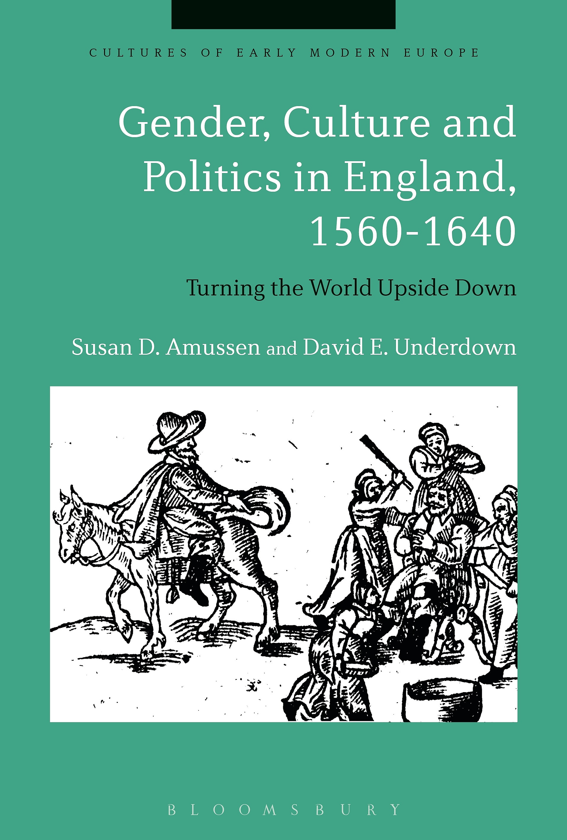 Gender, Culture and Politics in England, 1560–1640: Turning the World Upside Down
