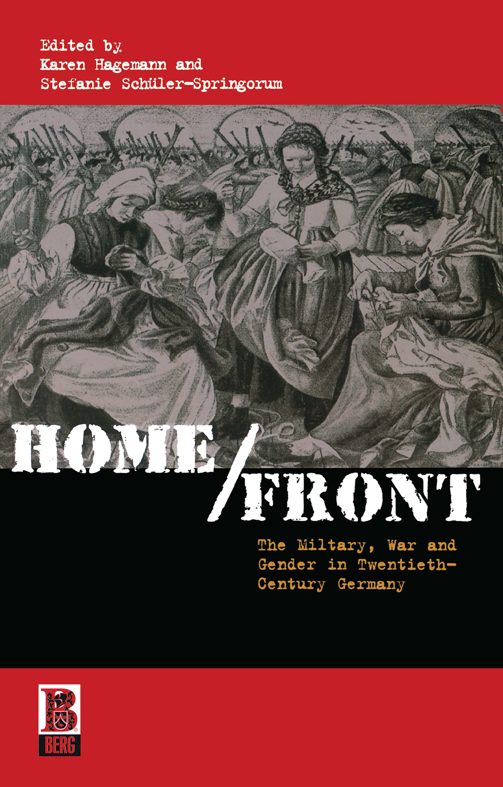 Home/Front: The Military, War and Gender in Twentieth-Century Germany