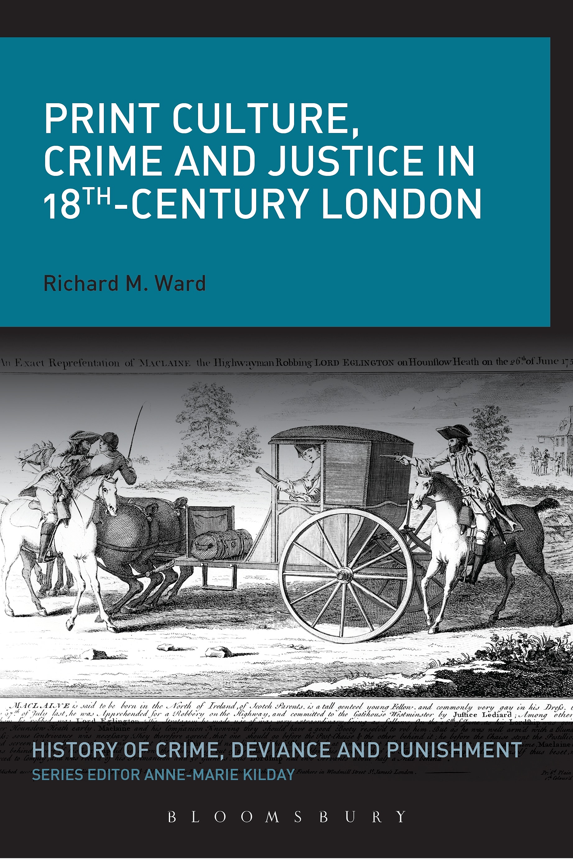Print Culture, Crime and Justice in Eighteenth-Century London