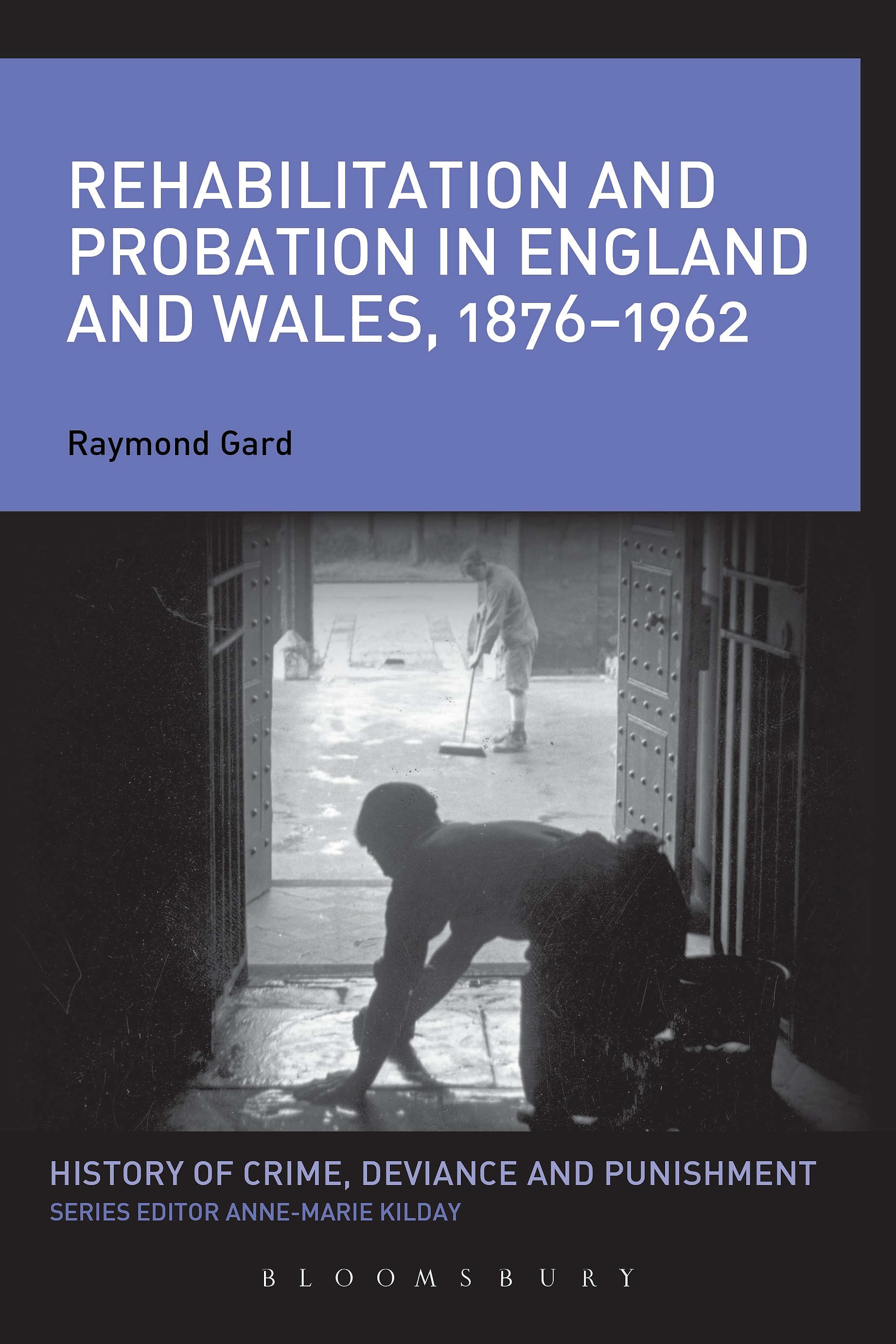 Rehabilitation and Probation in England and Wales, 1876–1962