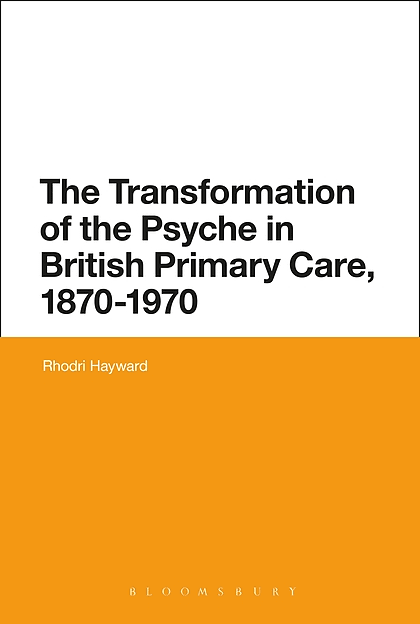 The Transformation of the Psyche in British Primary Care, 1870–1970