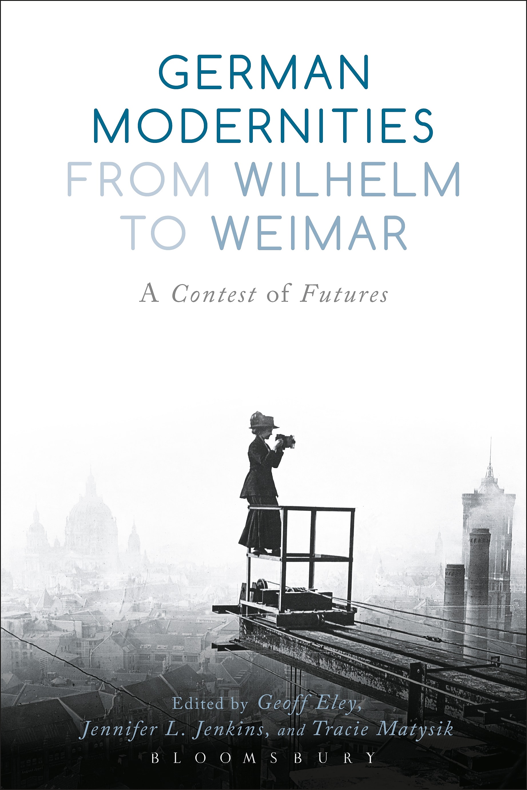 German Modernities from Wilhelm to Weimar: A Contest of Futures
