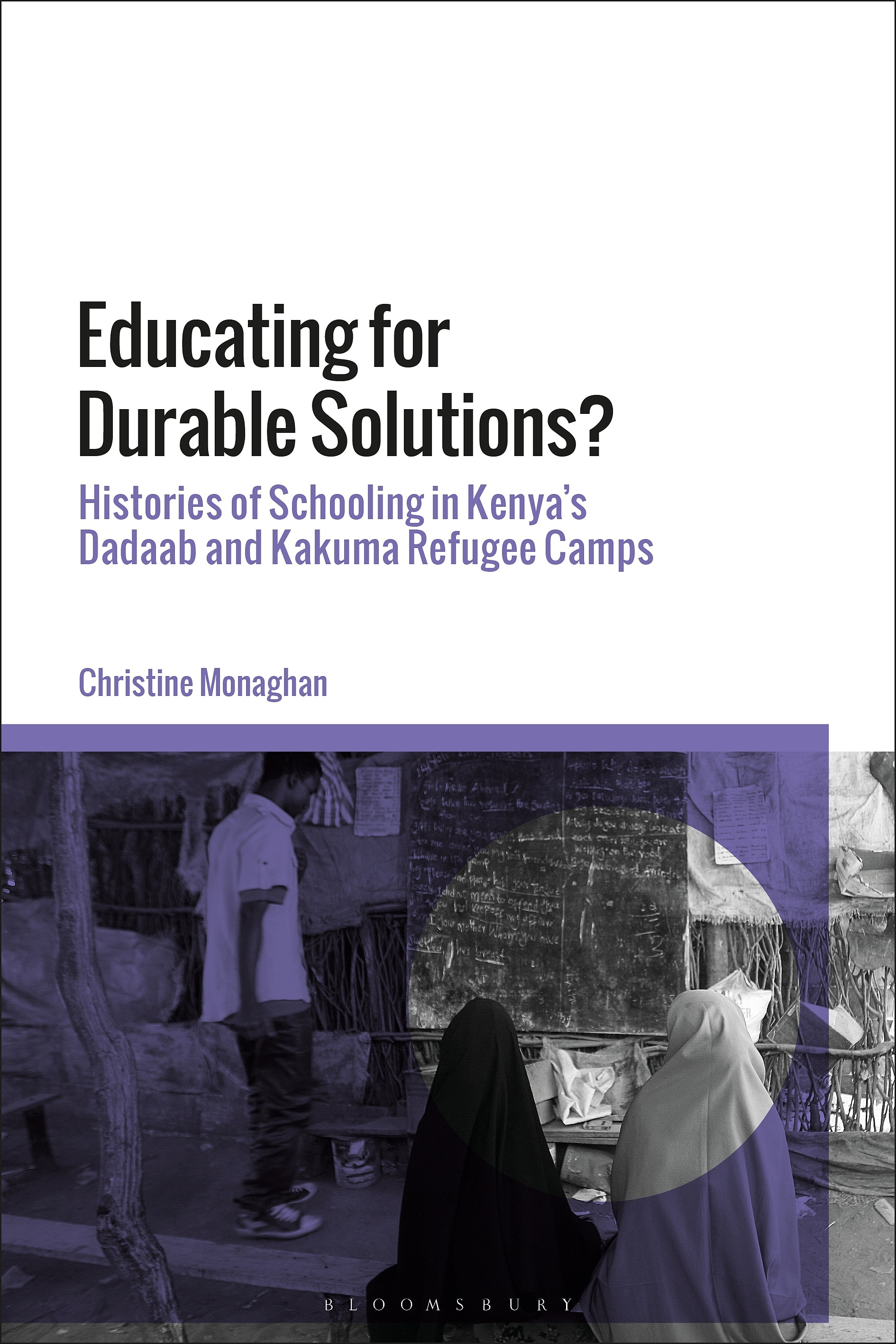 Educating for Durable Solutions: Histories of Schooling in Kenya’s Dadaab and Kakuma Refugee Camps