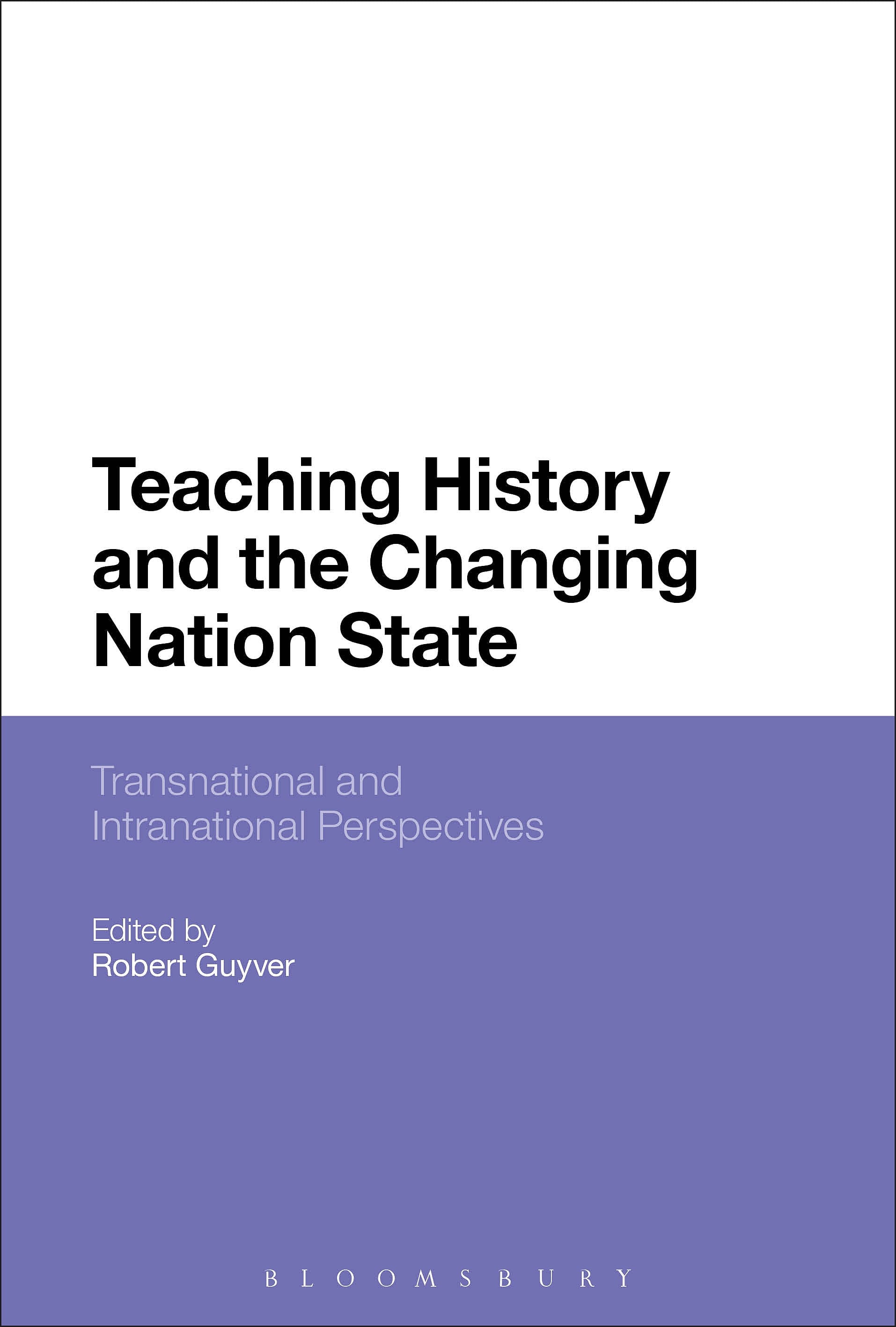 Teaching History and the Changing Nation State: Transnational and Intranational Perspectives