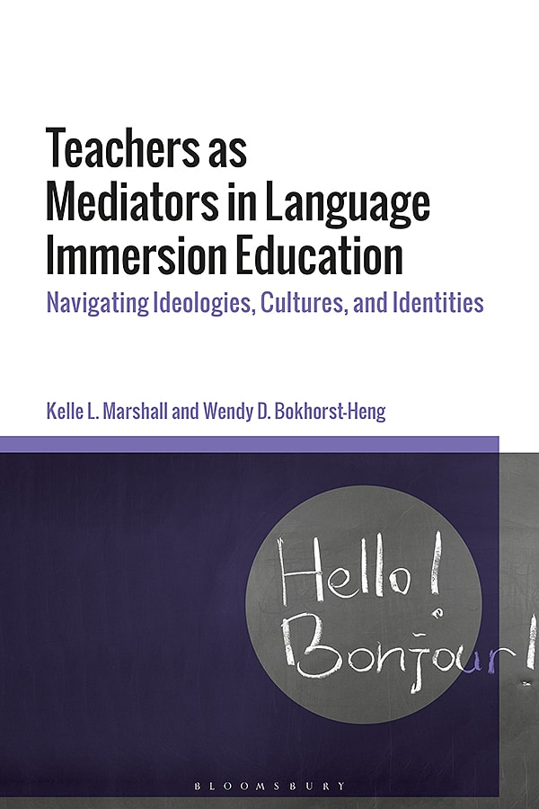 Teachers as Mediators in Language Immersion Education: Navigating Ideologies, Cultures and Identities