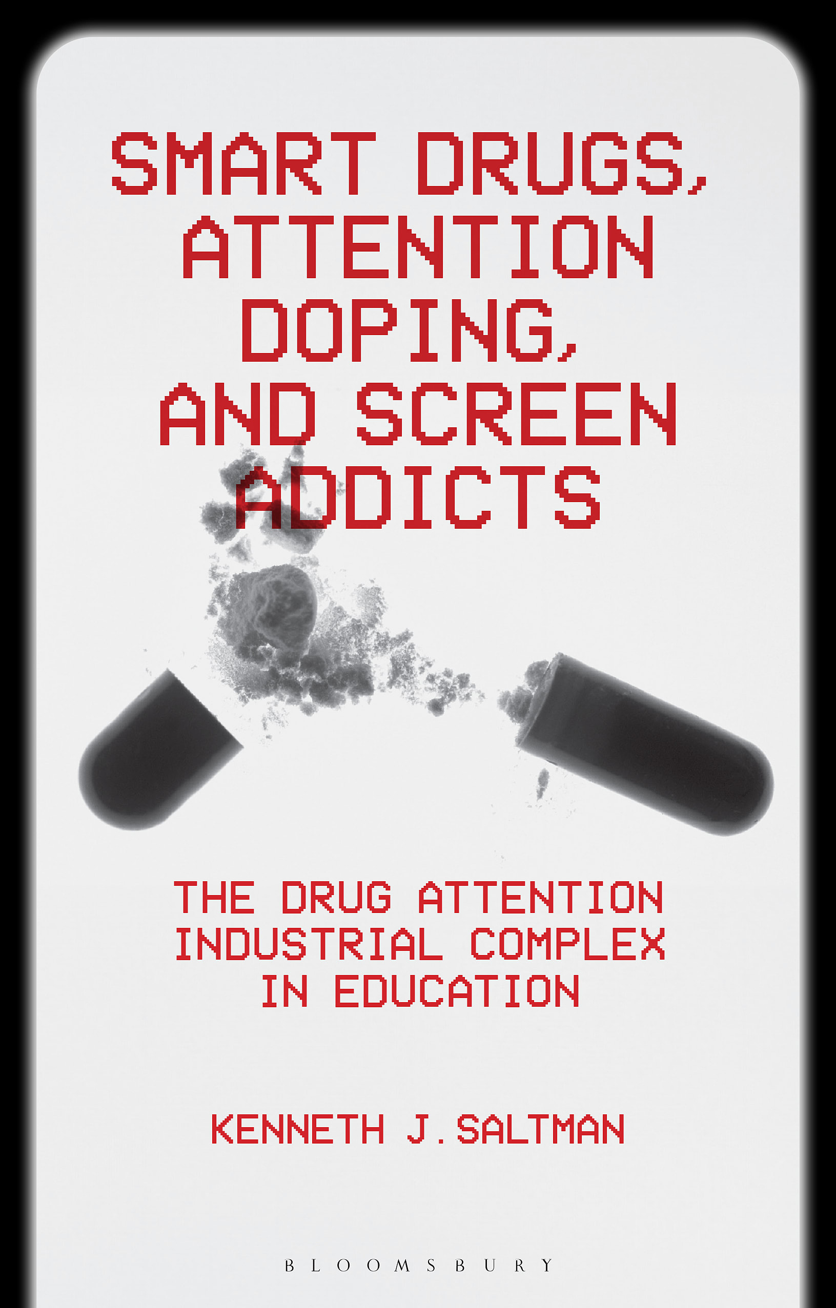 Smart Drugs, Attention Doping, and Screen Addicts: The Drug Attention Industrial Complex in Education