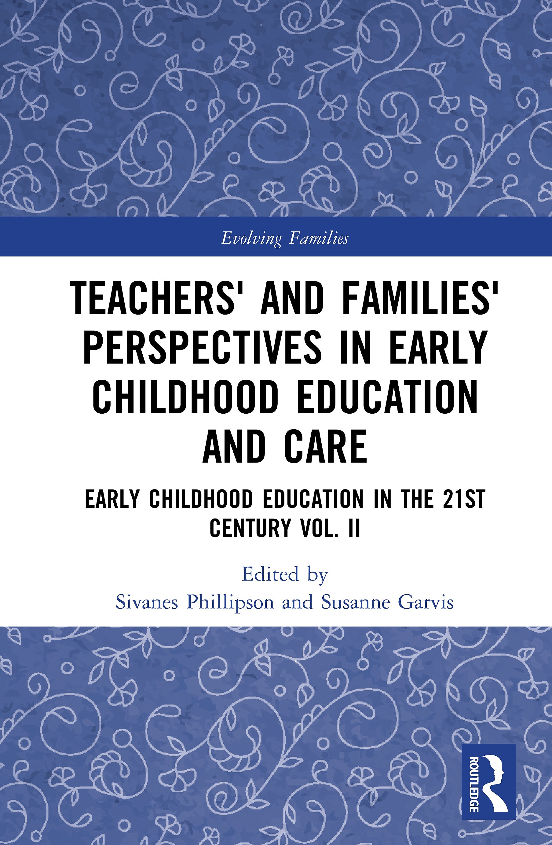 Teachers’ and Families’ Perspectives in Early Childhood Education and Care: Early Childhood Education in the 21st Century Vol. II