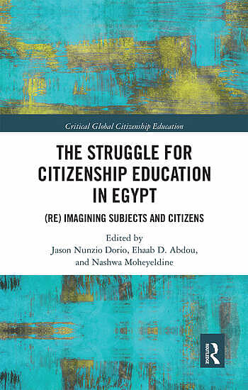 The Struggle for Citizenship Education in Egypt: (Re) Imagining Subjects and Citizens