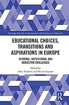 Educational Choices, Transitions and Aspirations in Europe: Systemic, Institutional and Subjective Challenges