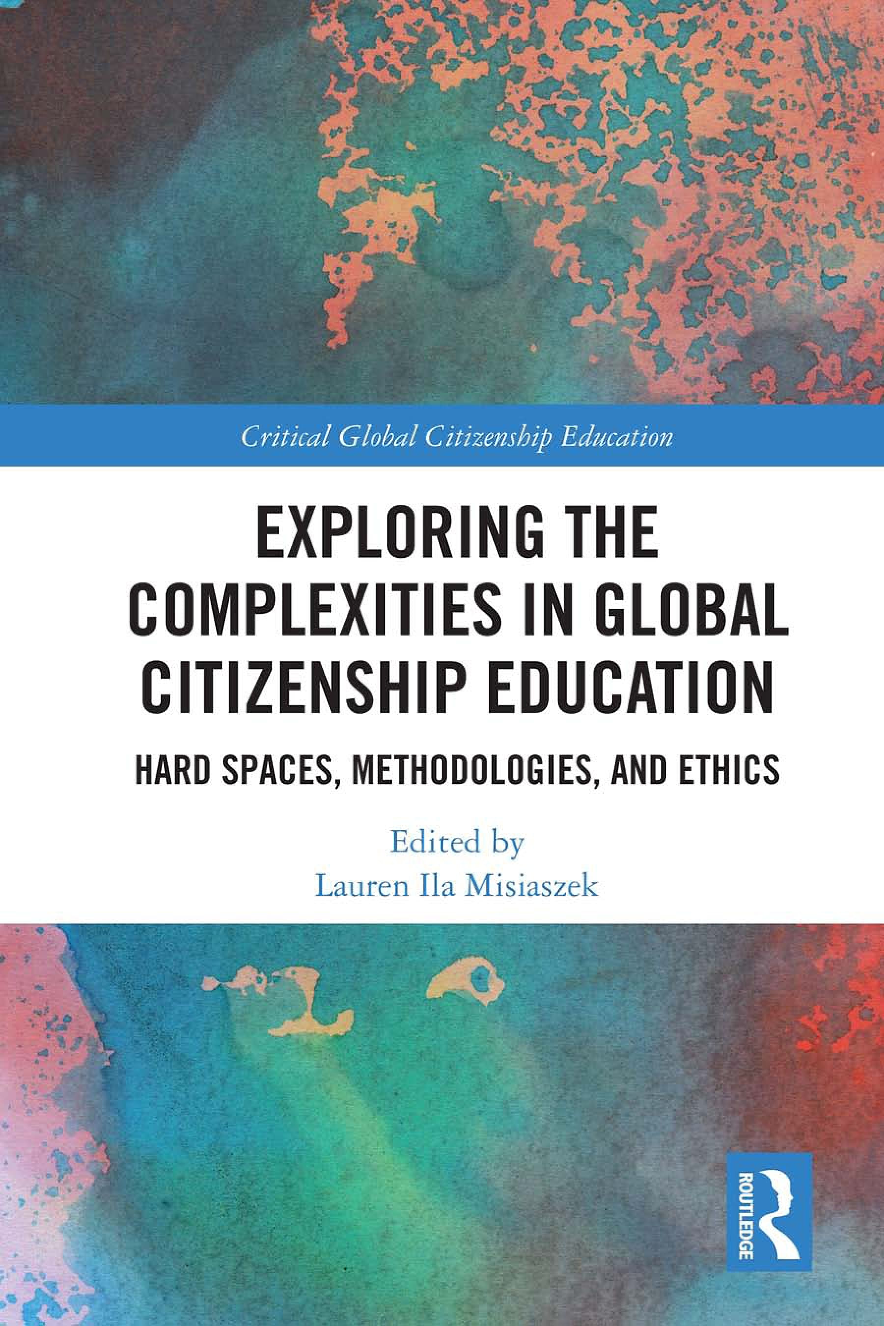 Exploring the Complexities in Global Citizenship Education: Hard Spaces, Methodologies, and Ethics