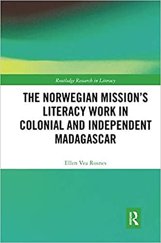 The Norwegian Mission’s Literacy Work in Colonial and Independent Madagascar