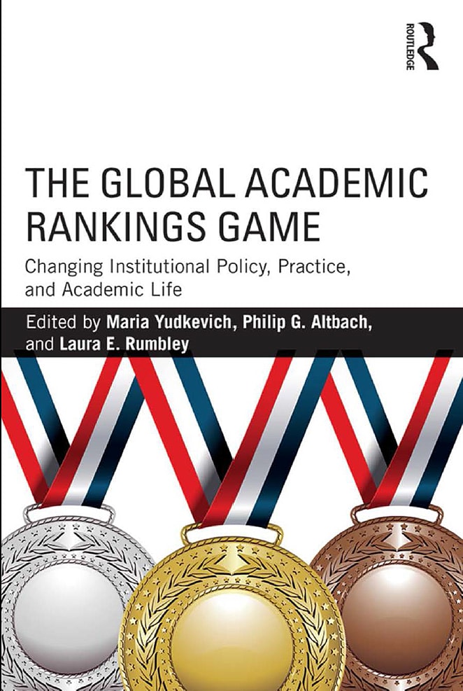 The Global Academic Rankings Game: Changing Institutional Policy, Practice, and Academic Life
