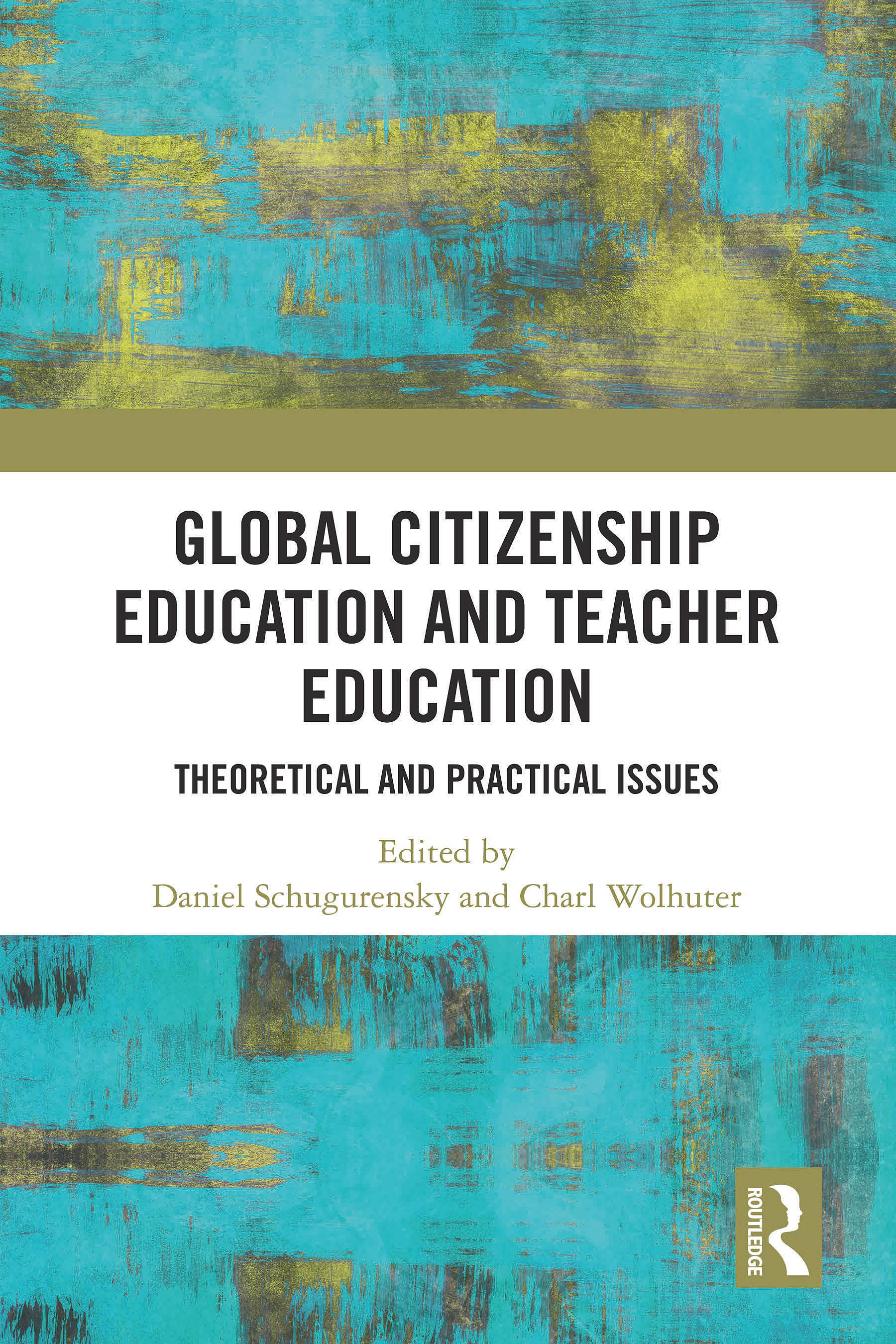 Global Citizenship Education and Teacher Education: Theoretical and Practical Issues