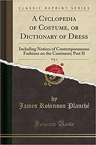 A Cyclopedia of Costume or Dictionary of Dress