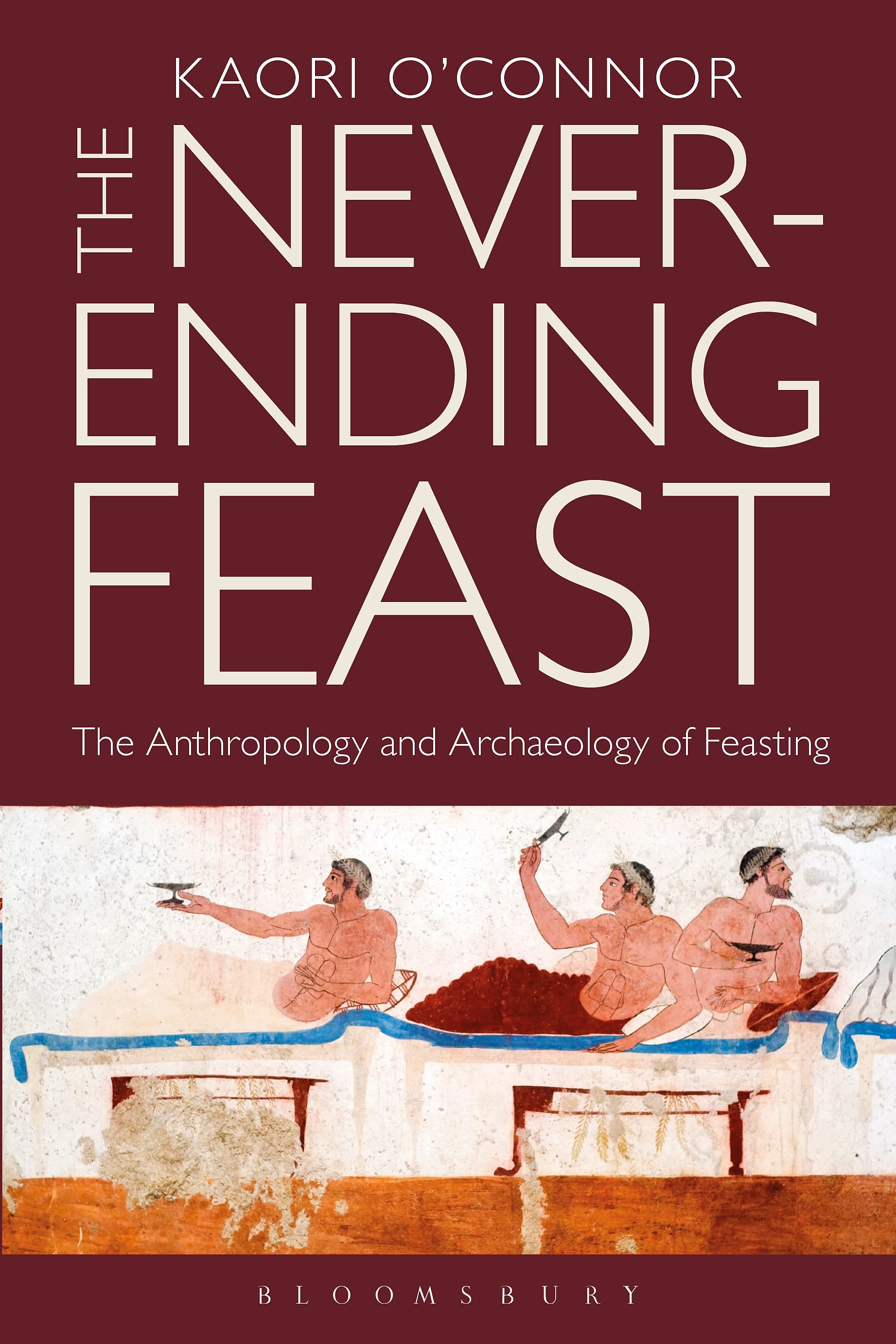 The Never-Ending Feast: The Anthropology and Archaeology of Feasting