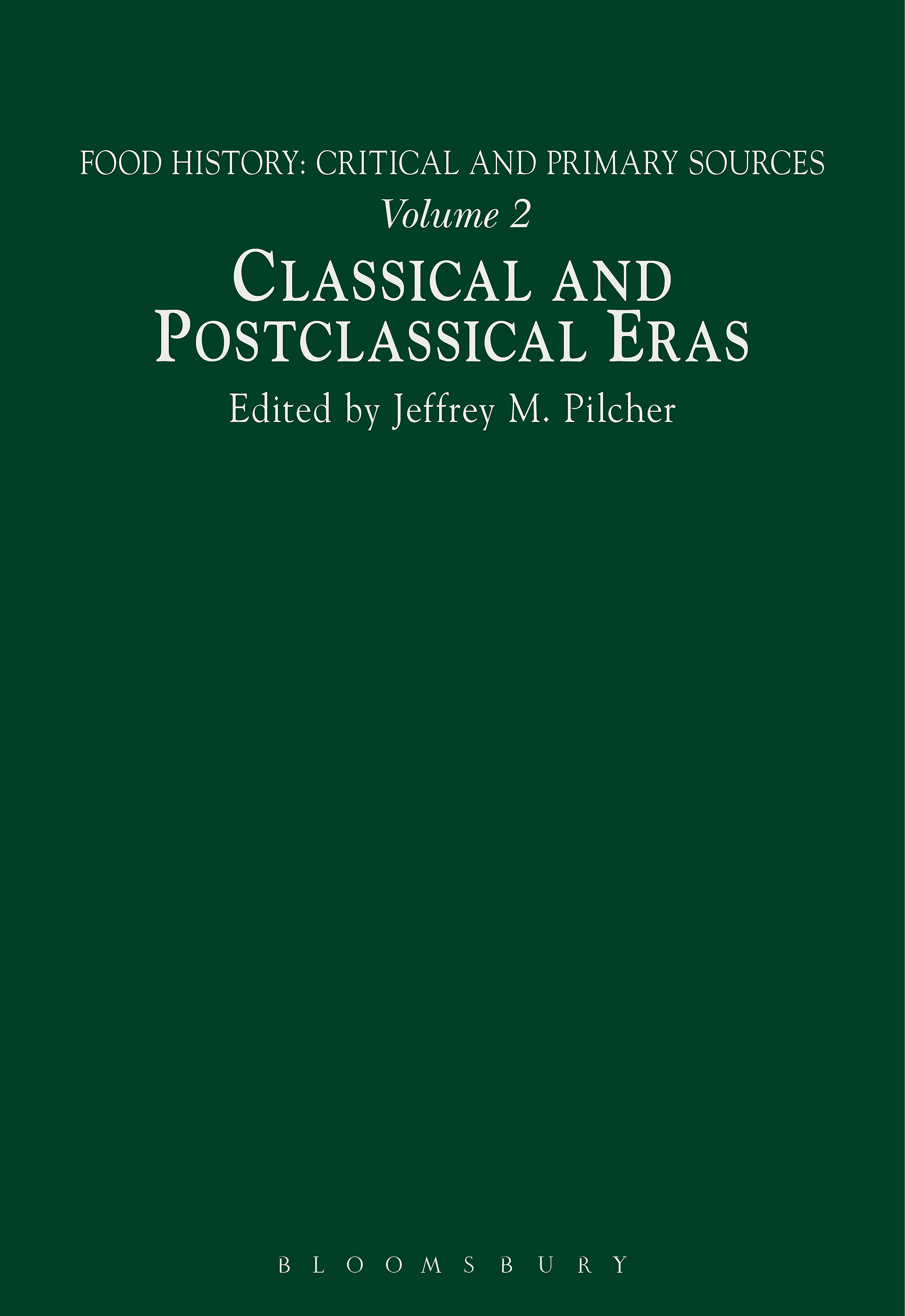 Food History: Critical and Primary Sources: Classical and Postclassical Eras