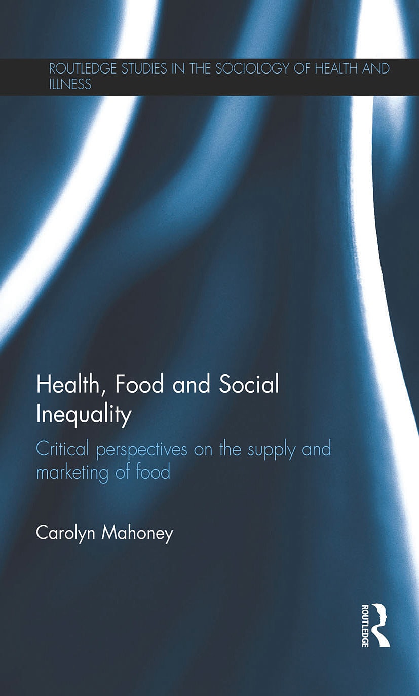 Health, Food and Social Inequality: Critical perspectives on the supply and marketing of food