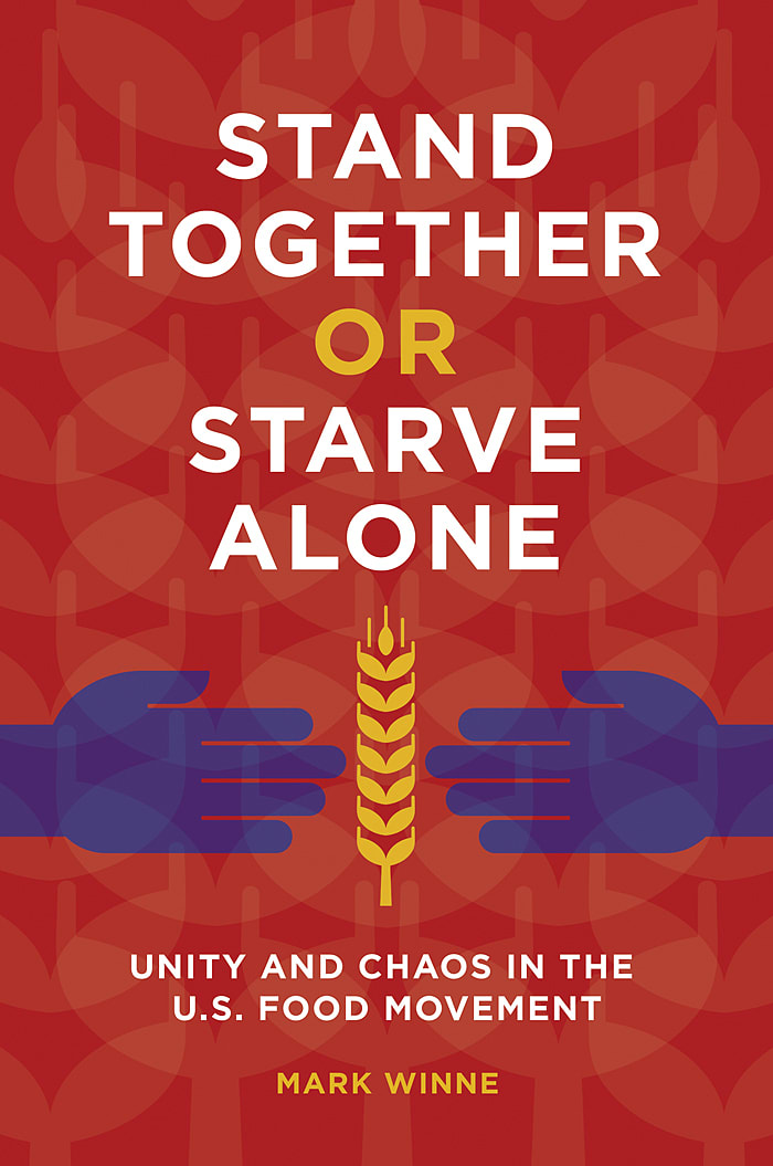 Stand Together or Starve Alone: Unity and Chaos in the U.S. Food Movement