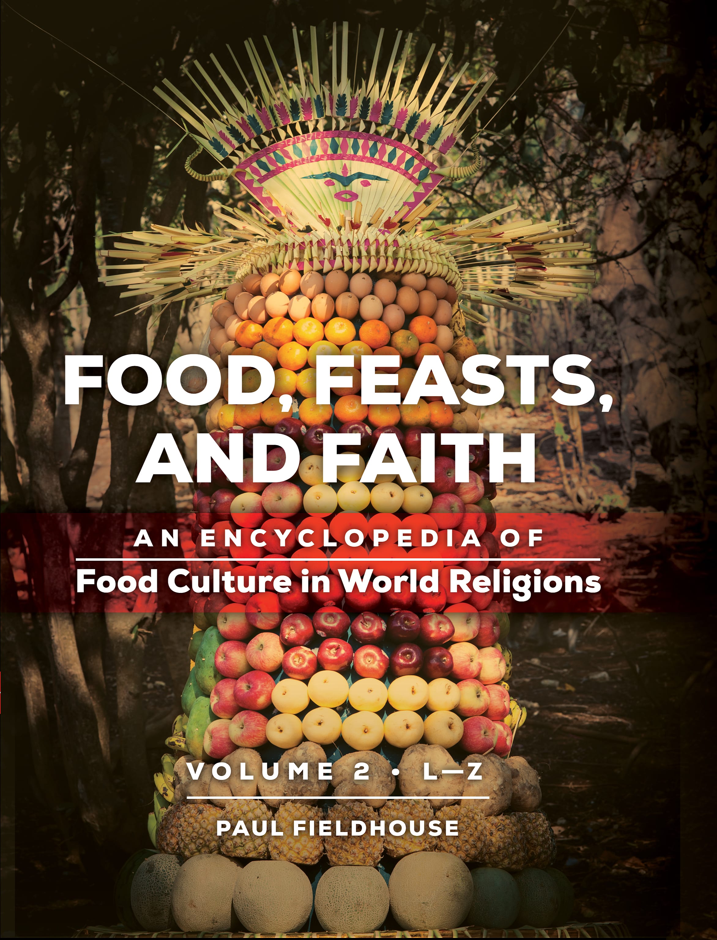 Food, Feasts, and Faith, Volume 2: L–Z