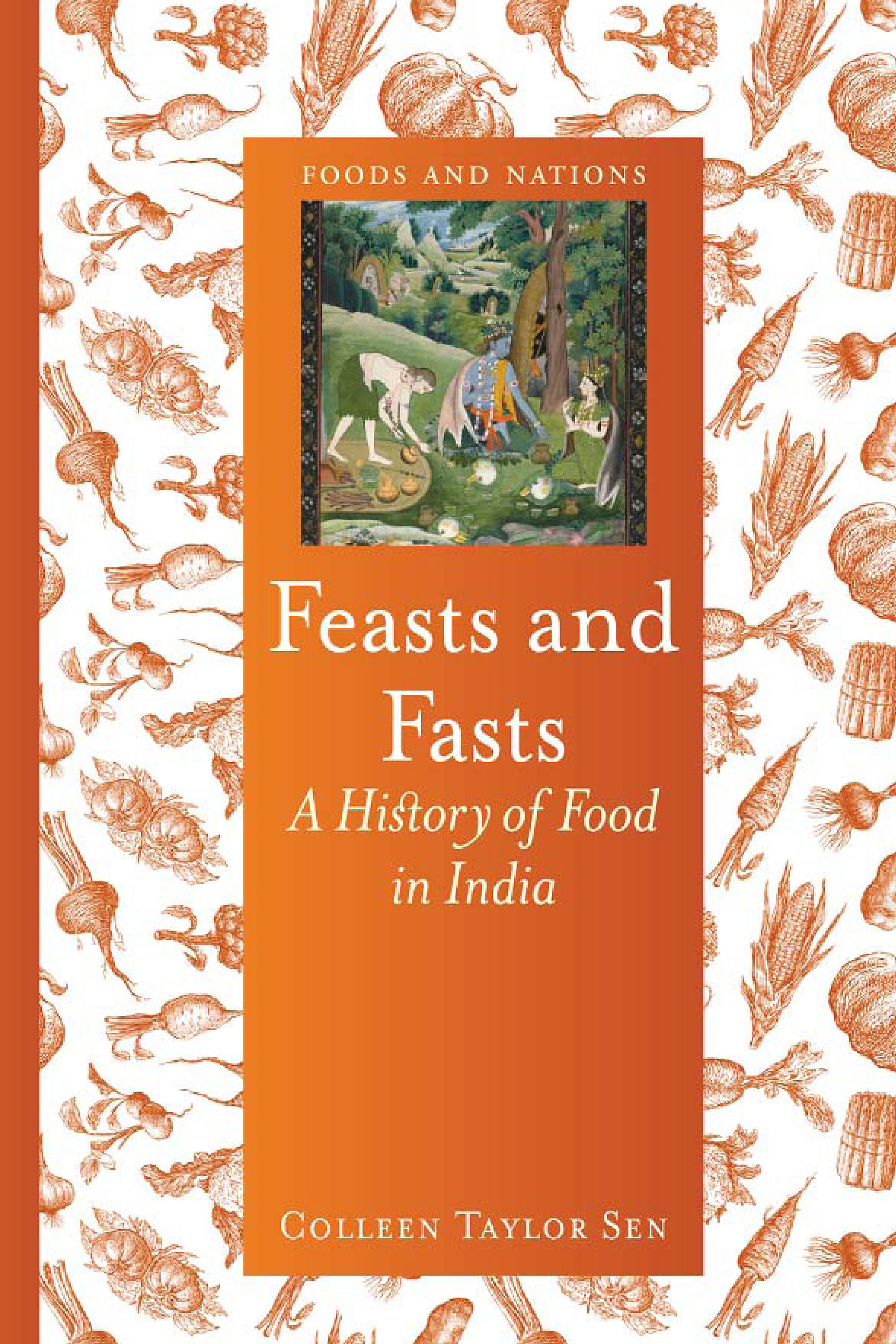 Feasts and Fasts: A History of Food in India