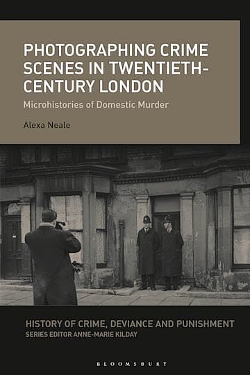 Photographing Crime Scenes in 20th-Century London: Microhistories of Domestic Murder
