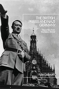 The British Press and Nazi Germany: Reporting from the Reich, 1933–9