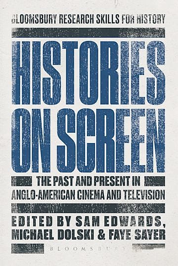 Histories on Screen: The Past and Present in Anglo-American Cinema and Television