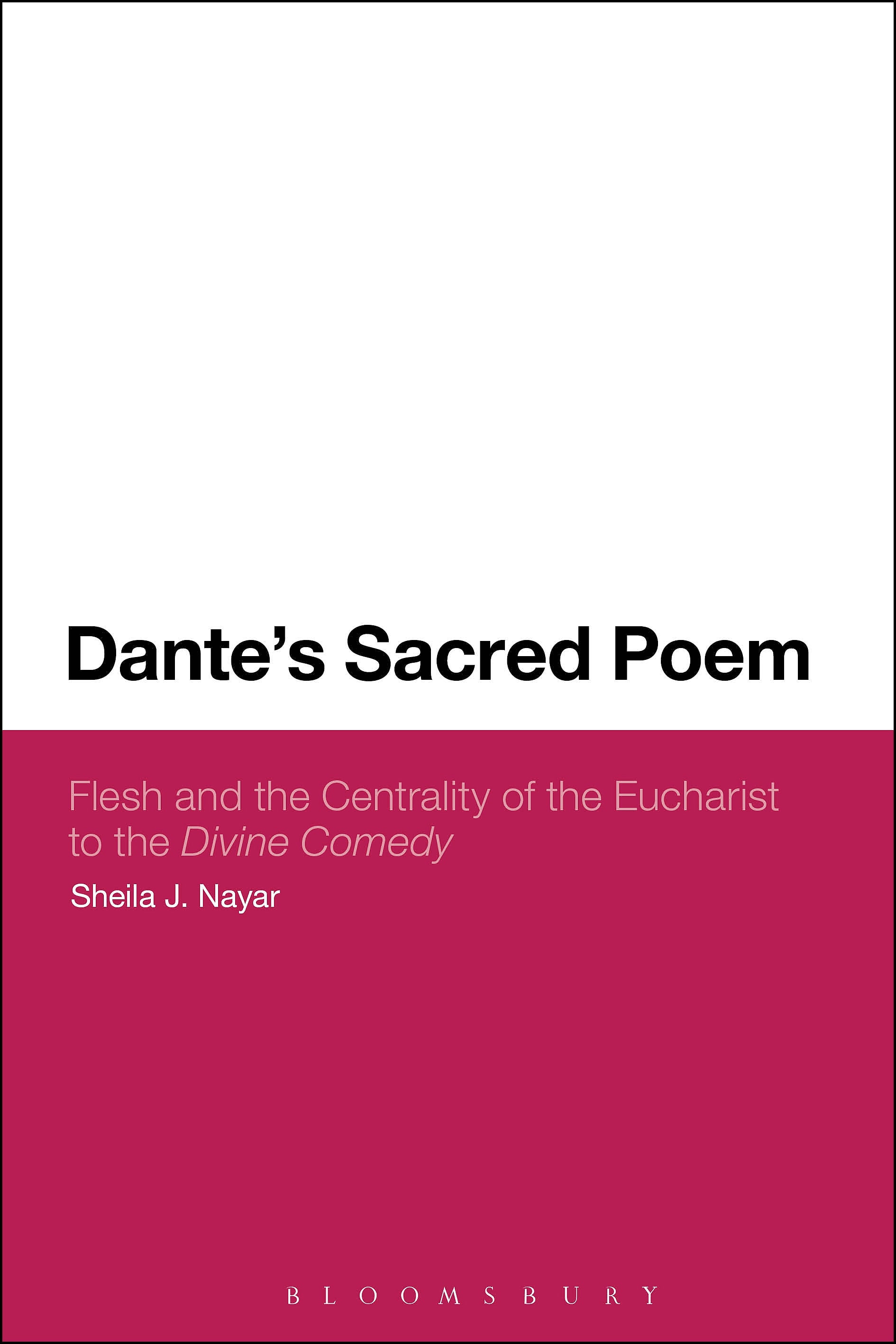 Dante’s Sacred Poem: Flesh and the Centrality of the Eucharist to the Divine Comedy