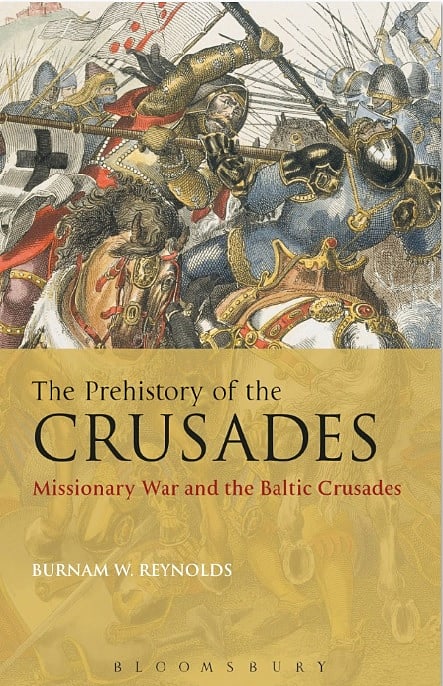 The Prehistory of the Crusades: Missionary War and the Baltic Crusades