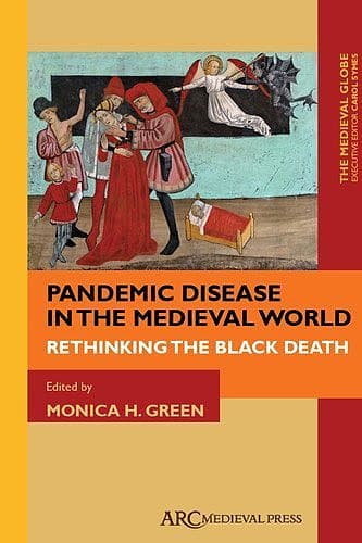 The Medieval Globe: Pandemic Disease in the Medieval World: Rethinking the Black Death