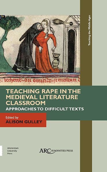 Teaching Rape in the Medieval Literature Classroom: Approaches to Difficult Texts