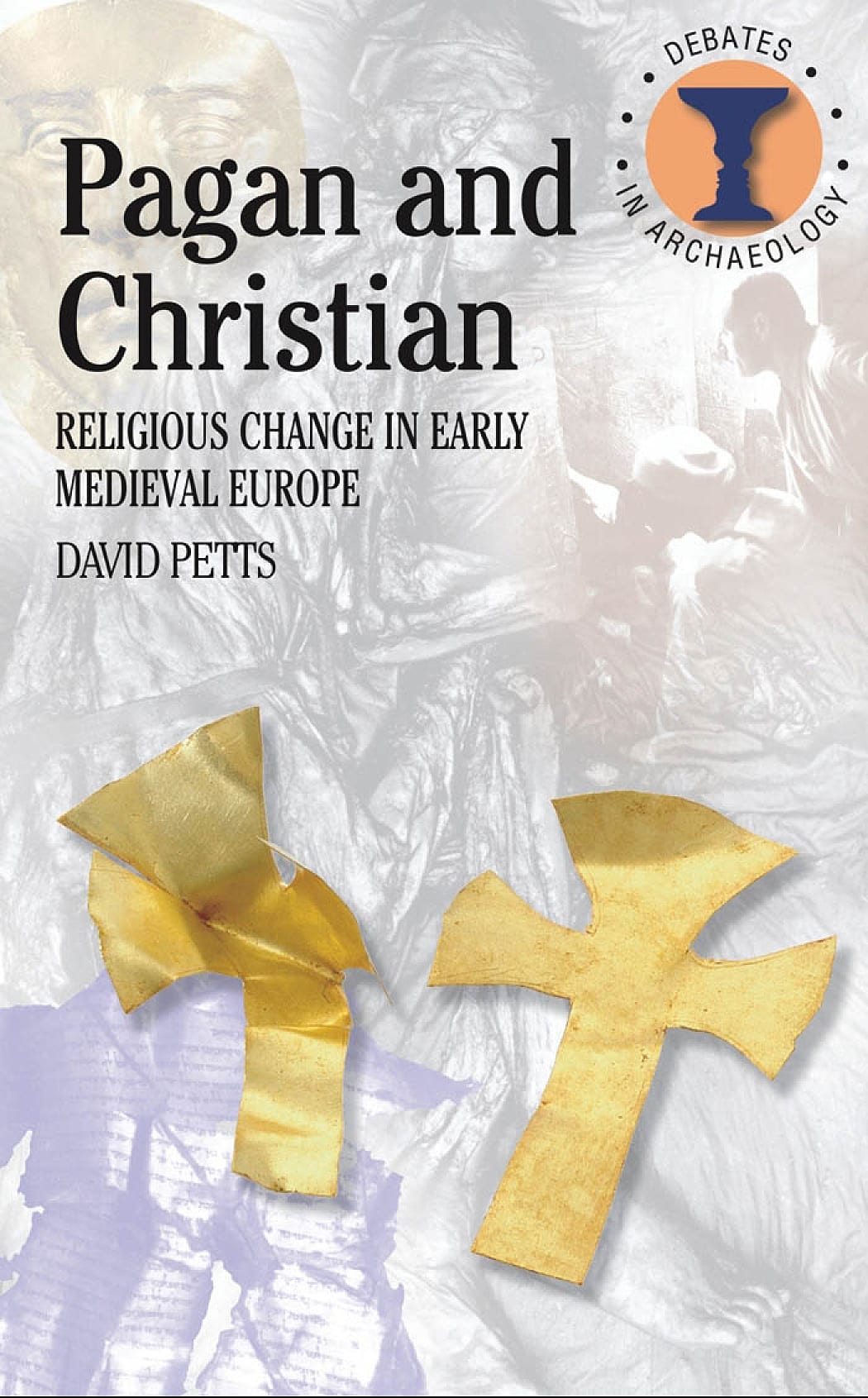 Pagan and Christian: Religious Change in Early Medieval Europe