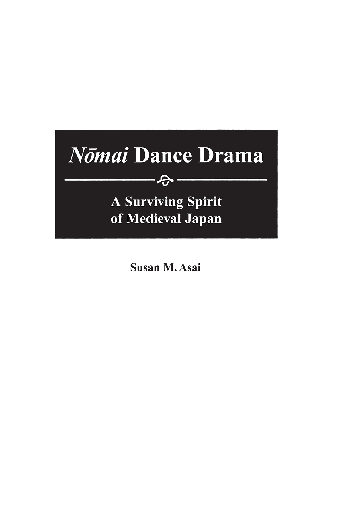 Nōmai Dance Drama: A Surviving Spirit of Medieval Japan