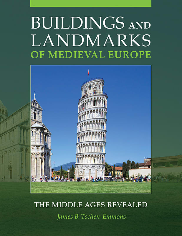Buildings And Landmarks Of Medieval Europe: The Middle Ages Revealed