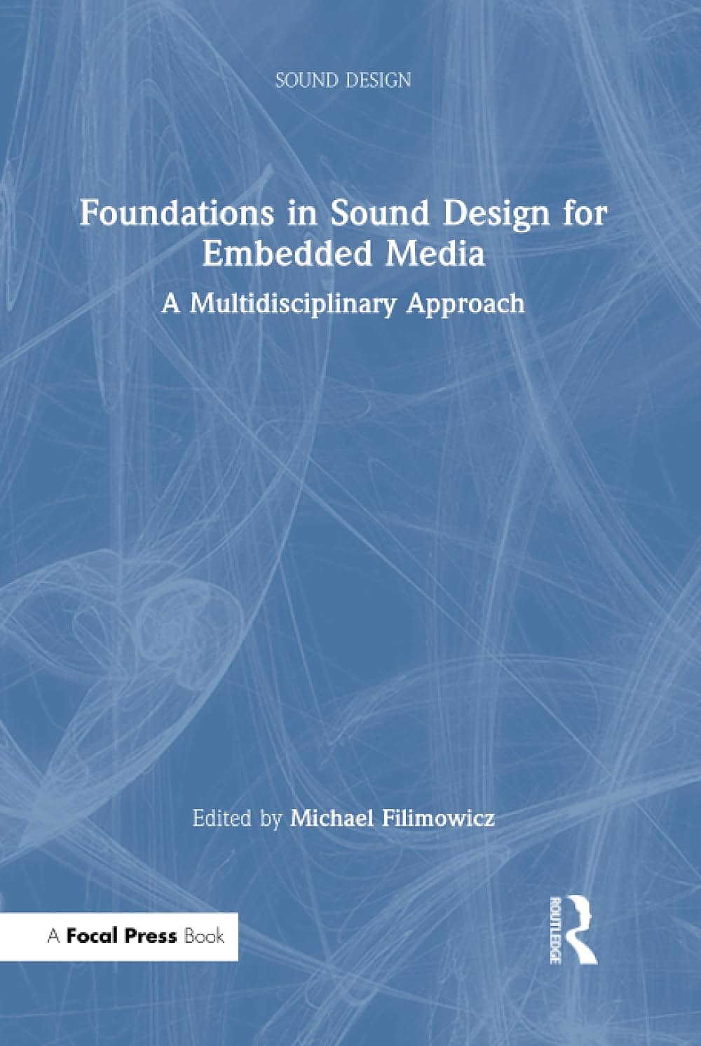 Foundations in Sound Design for Embedded Media: A Multidisciplinary Approach