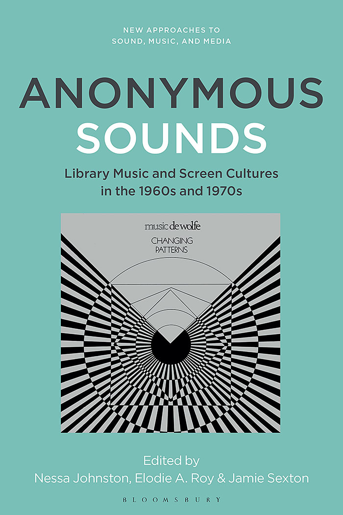 Anonymous Sounds: Library Music and Screen Cultures in the 1960s and 1970s